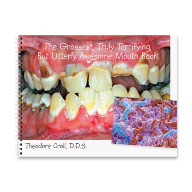 Grossest Truly Terrifying But Utterly Awesome Mouth Book